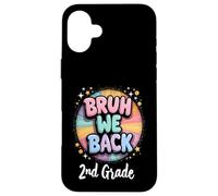 Bruh We Back 2nd Grade Back to School 2nd Day Student Case for iPhone 16 Plus
