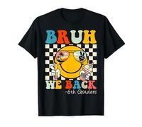 Bruh We Back 6th Graders Smile Face 1st Day of Sixth Grade T-Shirt