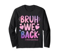 Bruh We Back 7th Grade Vibes 1st Day Of School Seventh Grade Long Sleeve T-Shirt