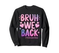 Bruh We Back 7th Grade Vibes 1st Day Of School Seventh Grade Sweatshirt