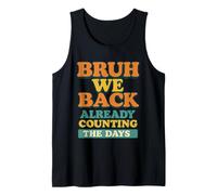 Bruh We Back Already Counting the Days Funny Back to School Tank Top
