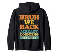 Bruh We Back Already Counting the Days Funny Back to School Zip Hoodie