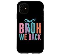 Bruh We Back Fun Colorful Statement Case for iPhone 11