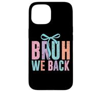 Bruh We Back Fun Colorful Statement Case for iPhone 15