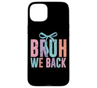 Bruh We Back Fun Colorful Statement Case for iPhone 15 Plus