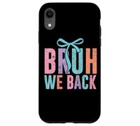 Bruh We Back Fun Colorful Statement Case for iPhone XR
