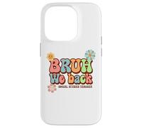 Bruh We Back Funny Social Studies Teacher First Day School Case for iPhone 14 Pro