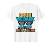 Bruh We Back I Already Need a Break Retro Back to School T-Shirt