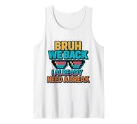 Bruh We Back I Already Need a Break Retro Back to School Tank Top