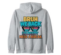 Bruh We Back I Already Need a Break Retro Back to School Zip Hoodie