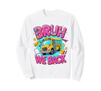 Bruh We Back School Bus First Day Of School Bus Driver Sweatshirt