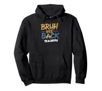 Bruh We Back Teachers Funny First School Day Quote Pullover Hoodie