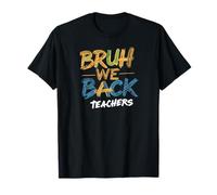 Bruh We Back Teachers Funny First School Day Quote T-Shirt