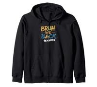 Bruh We Back Teachers Funny First School Day Quote Zip Hoodie