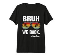Bruh We Back Teachers Happy First Day of School Sunglasses Premium T-Shirt