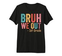 Bruh We Out 1st Grader First Grade Graduation Class of 2026 Premium T-Shirt