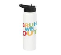 Bruh We Out of Lesson Plans Teachers Summer Break Stainless Steel Insulated Water Bottle