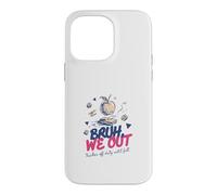 Bruh We Out Teacher Off Duty Until Fall End of School Year Case for iPhone 14 Pro Max