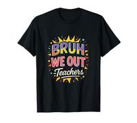 Bruh WE Out Teachers - End of School Year Cheer T-Shirt