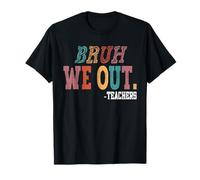 Bruh We Out Teachers Happy Last Day Of School Year Teachers T-Shirt