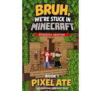 Bruh, We're Stuck in Minecraft: Book 1: Dyslexia Adapted Chapter Book for Kids 8-12 (Bruh, We're Stuck in Minecraft: Dyslexia Adapted Chapter Books for kids 8-12)