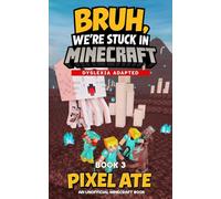 Bruh, We're Stuck in Minecraft: Book 3: Dyslexia Adapted Chapter Book for Kids 8-12