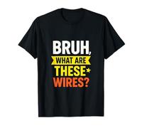 Bruh, What are These Wires? - Funny Jaw Surgery Recovery T-Shirt