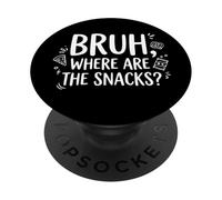 Bruh Where Are The Snacks Funny Food Lover Gamer PopSockets Adhesive PopGrip