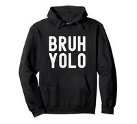 BRUH YOLO, You Only Live Once, Funny Sarcasm, Mens Womens Pullover Hoodie