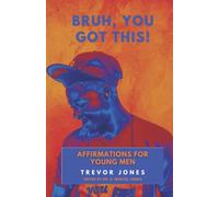 BRUH YOU GOT THIS: Affirmations For Young Men