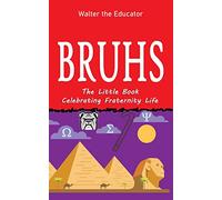 Bruhs: A Little Book Celebrating Fraternity Life