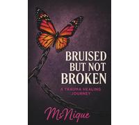 Bruised But Not Broken: A Trauma Healing Journey (The ReVamp Chronicles: Butterfly Healing Series From Wounded to Worthy)
