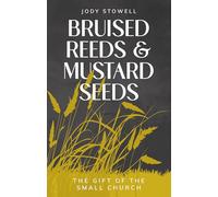 Bruised Reeds and Mustard Seeds: The Gift of the Small Church
