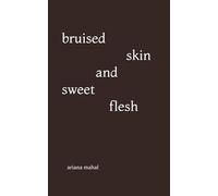 Bruised Skin and Sweet Flesh