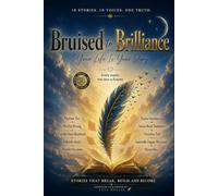 Bruised to Brilliance: Your Life is Your Story: Every Master was Once a Disaster