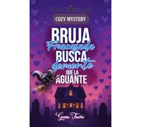 Bruja fracasada busca demente que la aguante:: Una comedia romántica con misterio, cadáveres y mucho humor negro.
