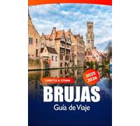 Brujas Guía de Viaje 2025-2026: Descubre las mejores atracciones, la cultura, experiencias locales, lugares para visitar y joyas ocultas en Bélgica