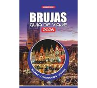 BRUJAS GUÍA DE VIAJE 2026: Consejos de expertos, atracciones imperdibles, comida auténtica, festivales, excursiones de un día y aventuras sin estrés