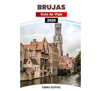 BRUJAS GUÍA DE VIAJE 2026: Descubra impresionantes canales, monumentos históricos, delicias gourmet, lugares secretos y experiencias imperdibles.