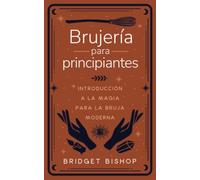 Brujería para principiantes: Introducción a la magia para la bruja moderna