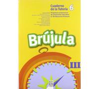 Brújula III (Cuaderno del alumno, 6º E.P.): Programa comprensivo de orientación para E.P.: 34 (Talleres Educativos)