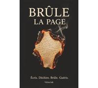 Brûle la Page: Un journal thérapeutique pour libérer le passé, guérir le présent et transformer ton avenir