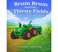 Brum Brum The Little Tractor: The Thirsty Fields