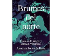 Brumas del norte: Cuentos de sangre y soledad. Volumen I (Mis terrores favoritos)