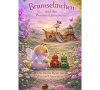 Brumselinchen und das Wiesen-Universum: Die zweite Reise ins Wiesen-Universum