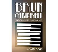 Brun Campbell: The Original Ragtime Kid