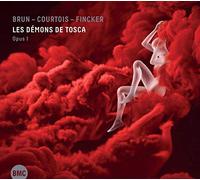 Brun / Courtois / Fincker - Les Démons De Tosca: Opus 1