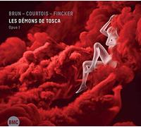 BRUN/COURTOIS/FINCKER - Les Démons De Tosca: Opus 1