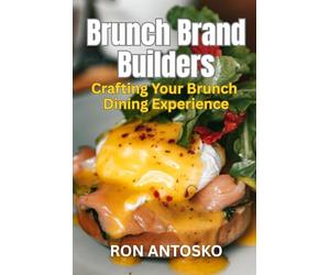 Brunch Brand Builders: Crafting Your Brunch Dining Experience