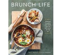 Brunch Life: Comfort Classics and More for the Best Meal of the Day